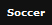 Soccer